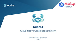 Click to edit place and date
Name of presentation
Subtitle of presentation | presentator
KubeCI
Cloud Native Continuous Delivery
Tobias Schneck - @toschneck
Loodse
Frankfurt
 