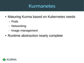 Codebase
● Godep pains
● “hack” directory?
● Documentation gaps
● Interface movement
Runtime.ConvertPodStatusToAPIPodStatus()
 