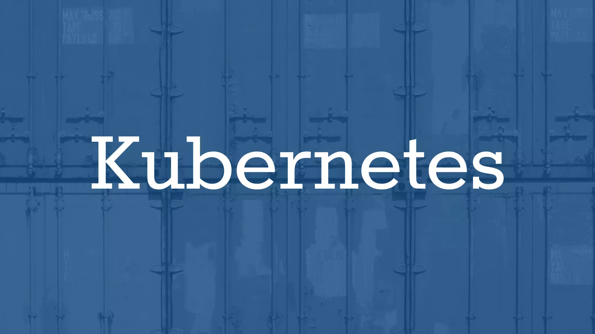 Kubernetes
 