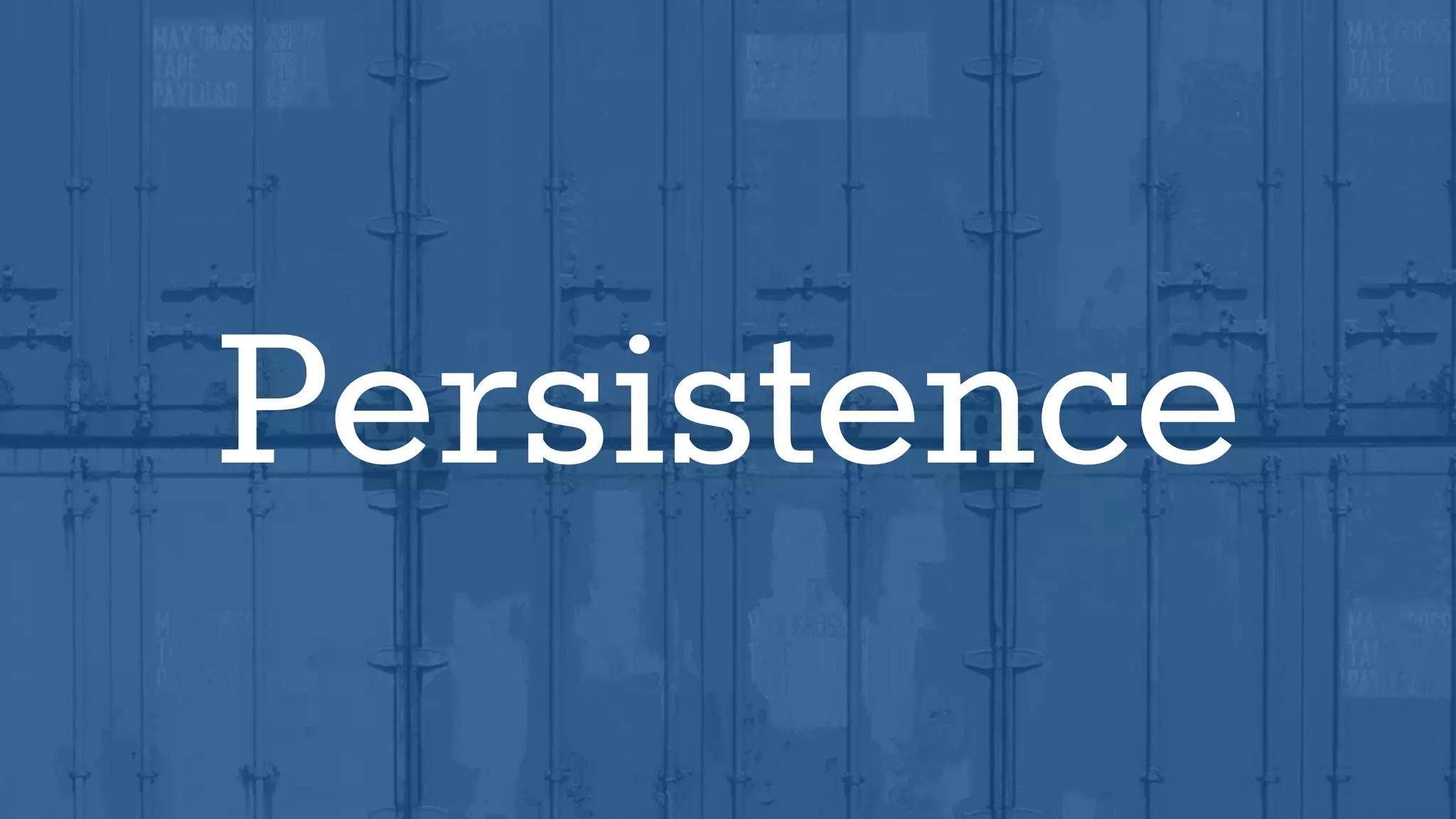 Persistence
 