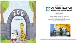 https://azure.microsoft.com/en-in/resources/phippy-goes-to-the-zoo/en-us/
2
 