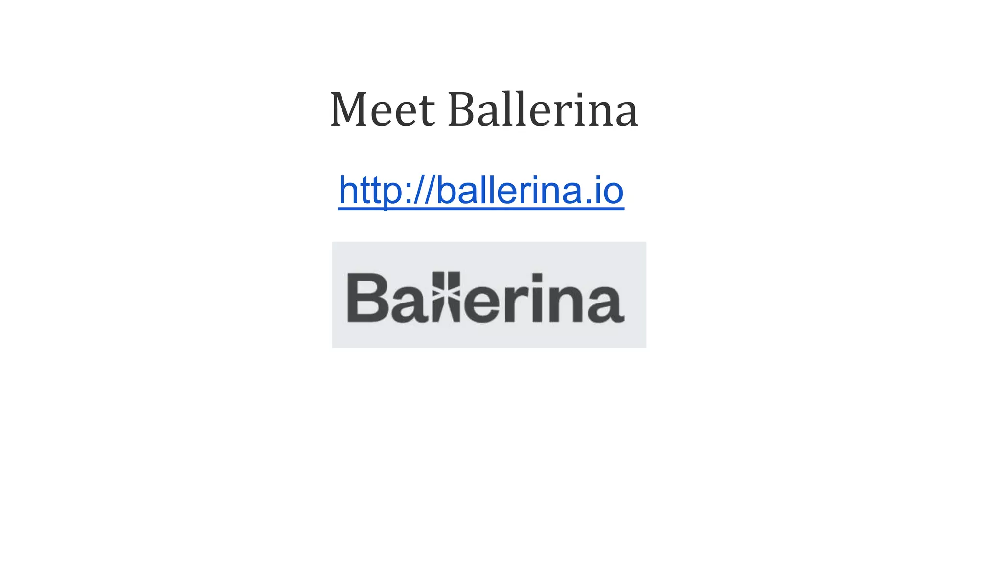 Meet Ballerina
http://ballerina.io
 