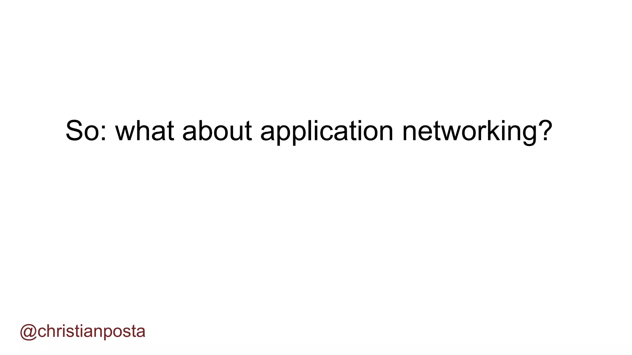 @christianposta
So: what about application networking?
 
