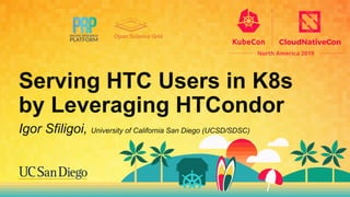 Igor Sfiligoi, University of California San Diego (UCSD/SDSC)
Serving HTC Users in K8s
by Leveraging HTCondor
 