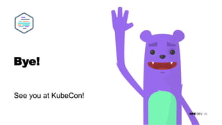 HPE DEV 20
Bye!
See you at KubeCon!
 