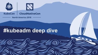 #kubeadm deep dive
 