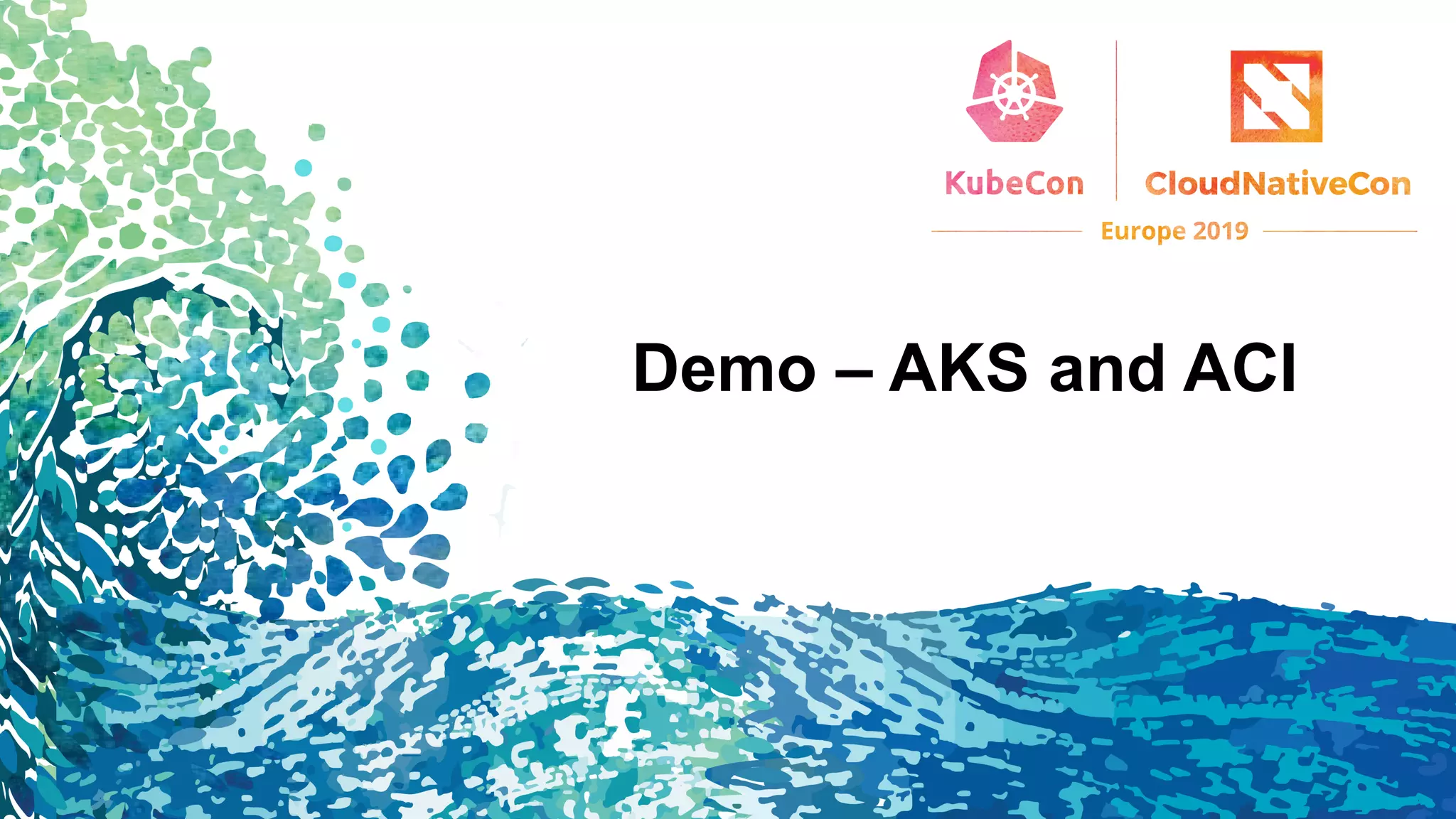 Demo – AKS and ACI
 