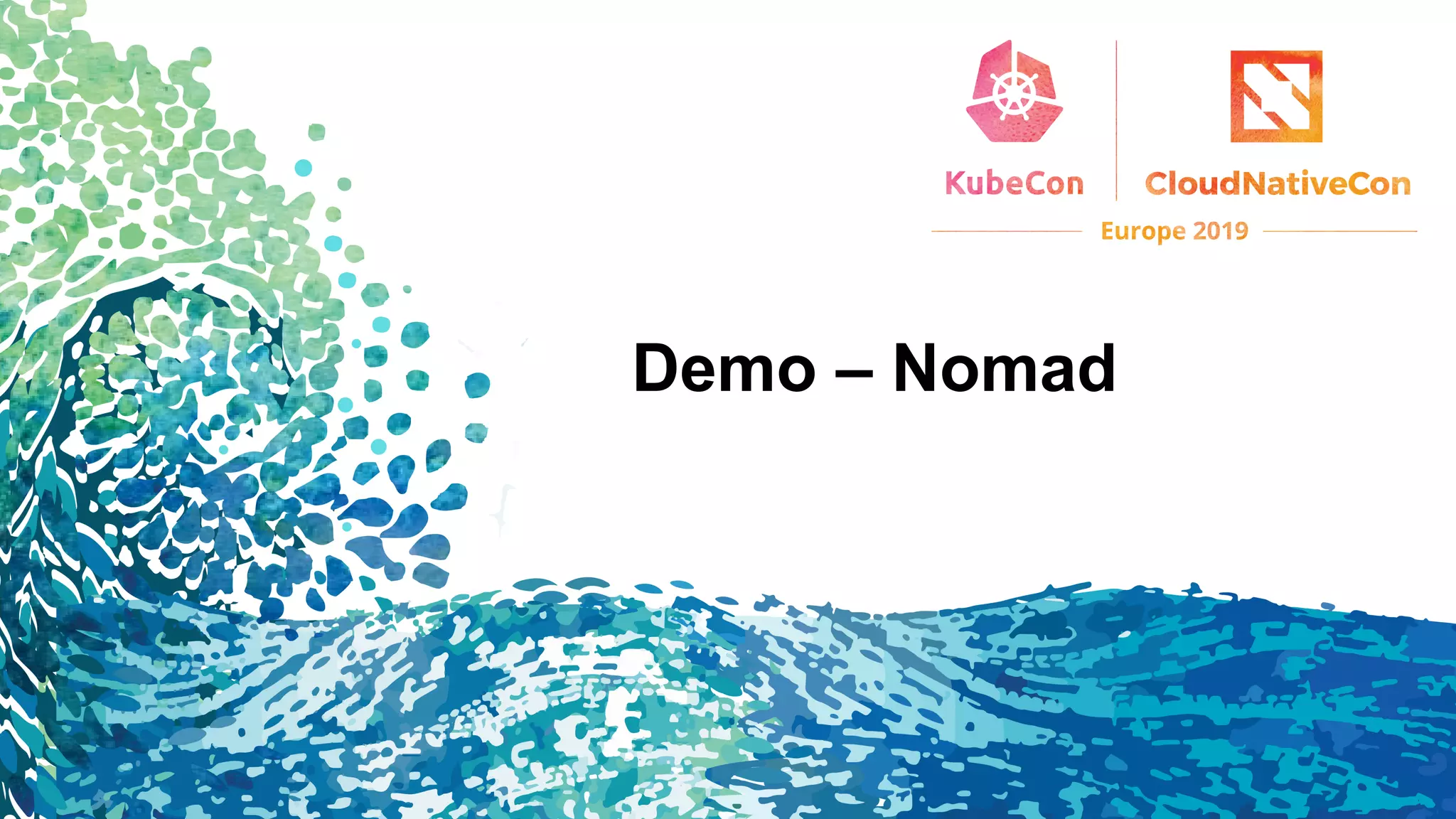 Demo – Nomad
 