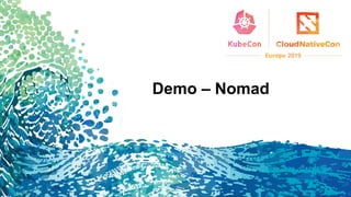 Demo – Nomad
 