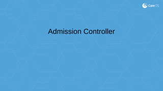 Admission Controller
 