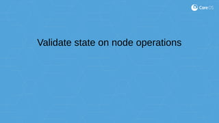 Validate state on node operations
 