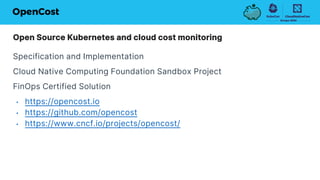 KubeConEU24-Monitoring Kubernetes and Cloud Spend with OpenCost | PDF