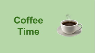 63
Coffee
Time
 