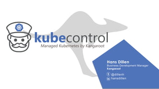 Hans Dillen
Business Development Manager
Kangaroot
@dillenh
hansdillen
 