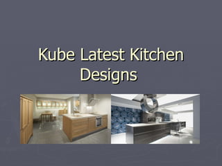 Kube Latest Kitchen Designs  