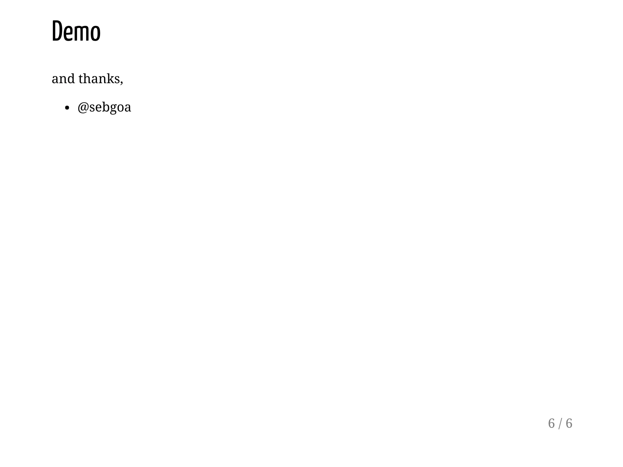 Demo
and thanks,
@sebgoa
6 / 6