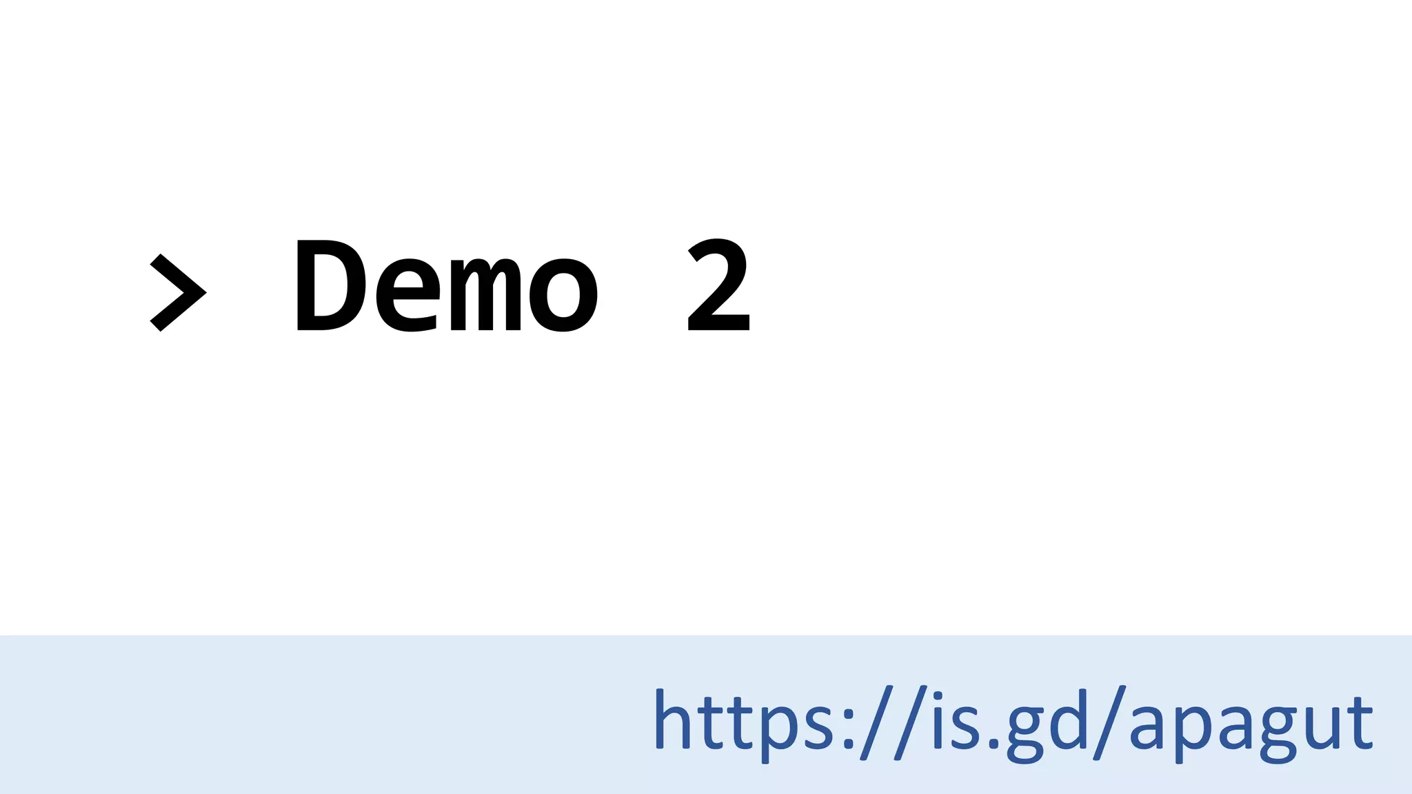 > Demo 2
https://is.gd/apagut
 
