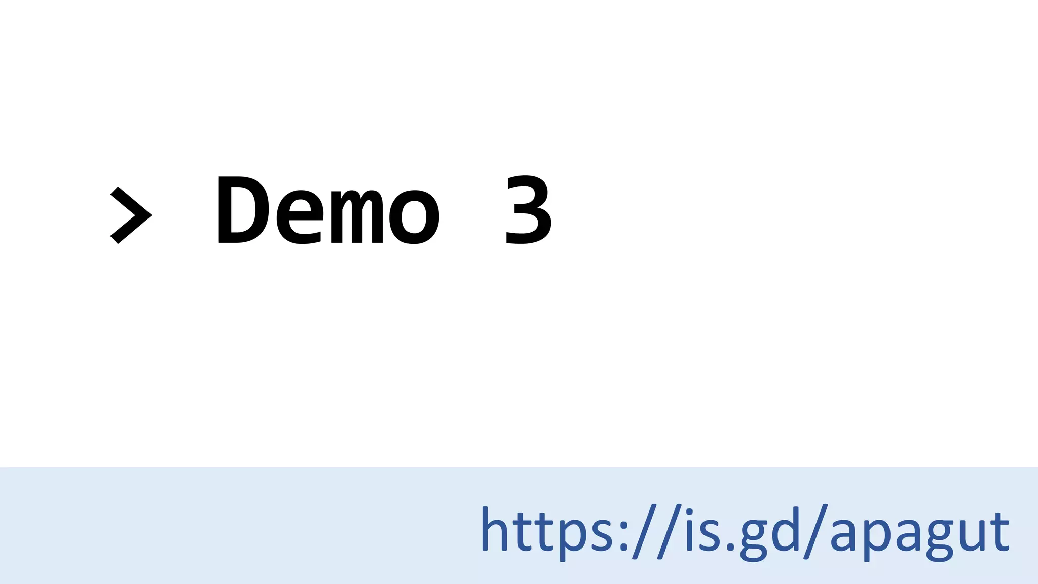 > Demo 3
https://is.gd/apagut
 