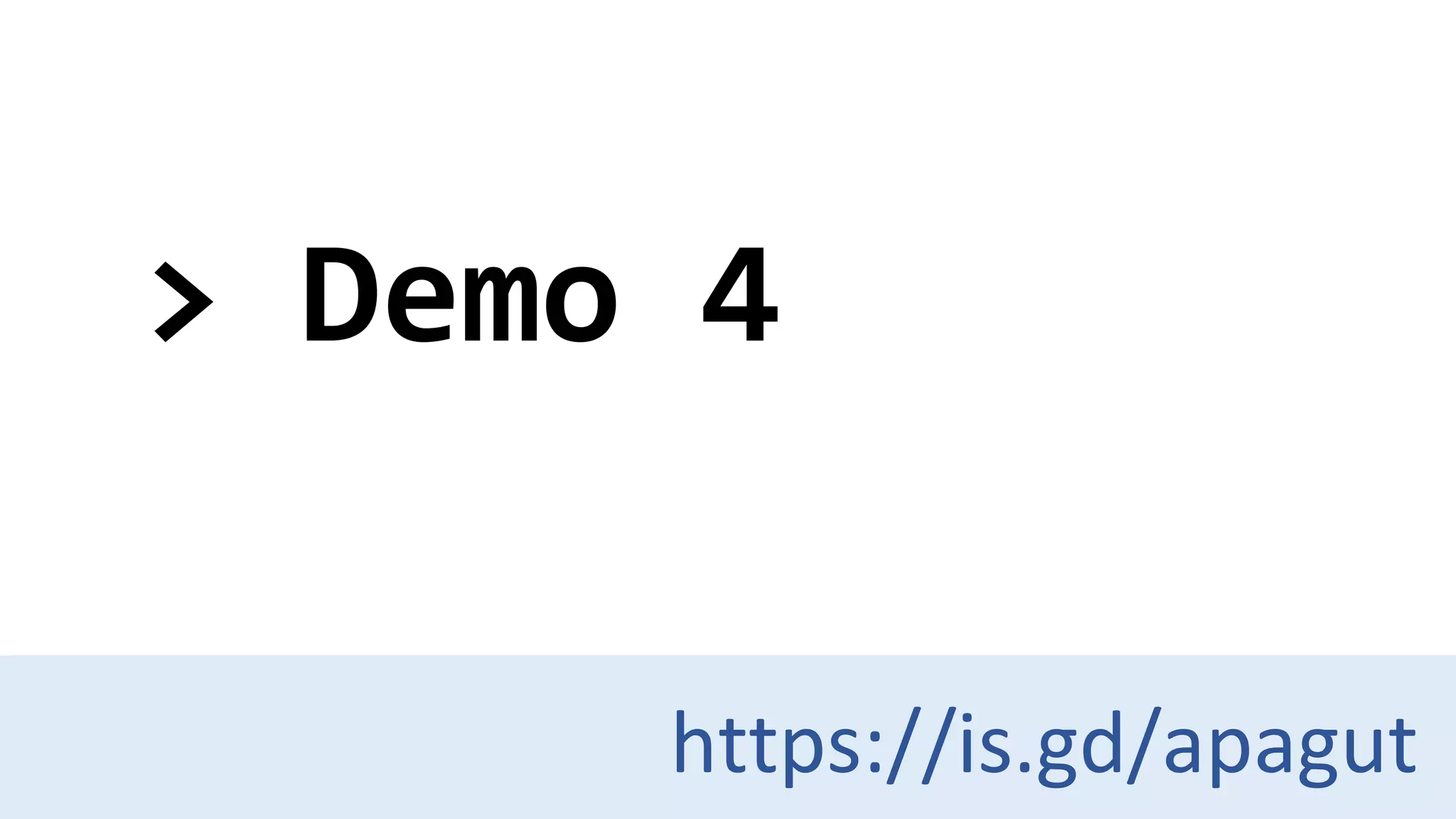 > Demo 4
https://is.gd/apagut
 