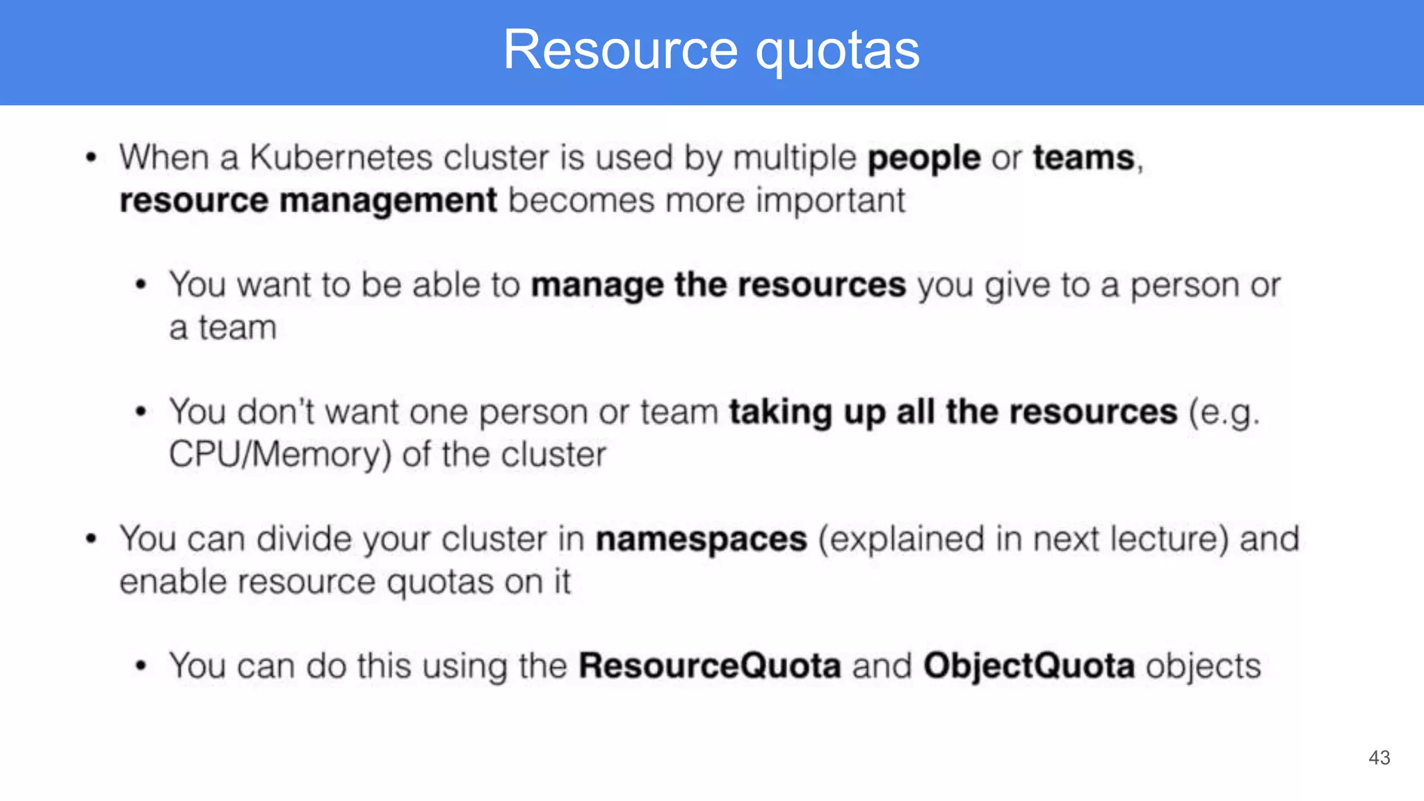 43
Resource quotas
 