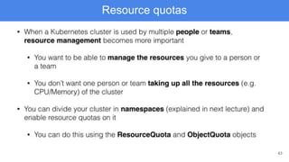 43
Resource quotas
 