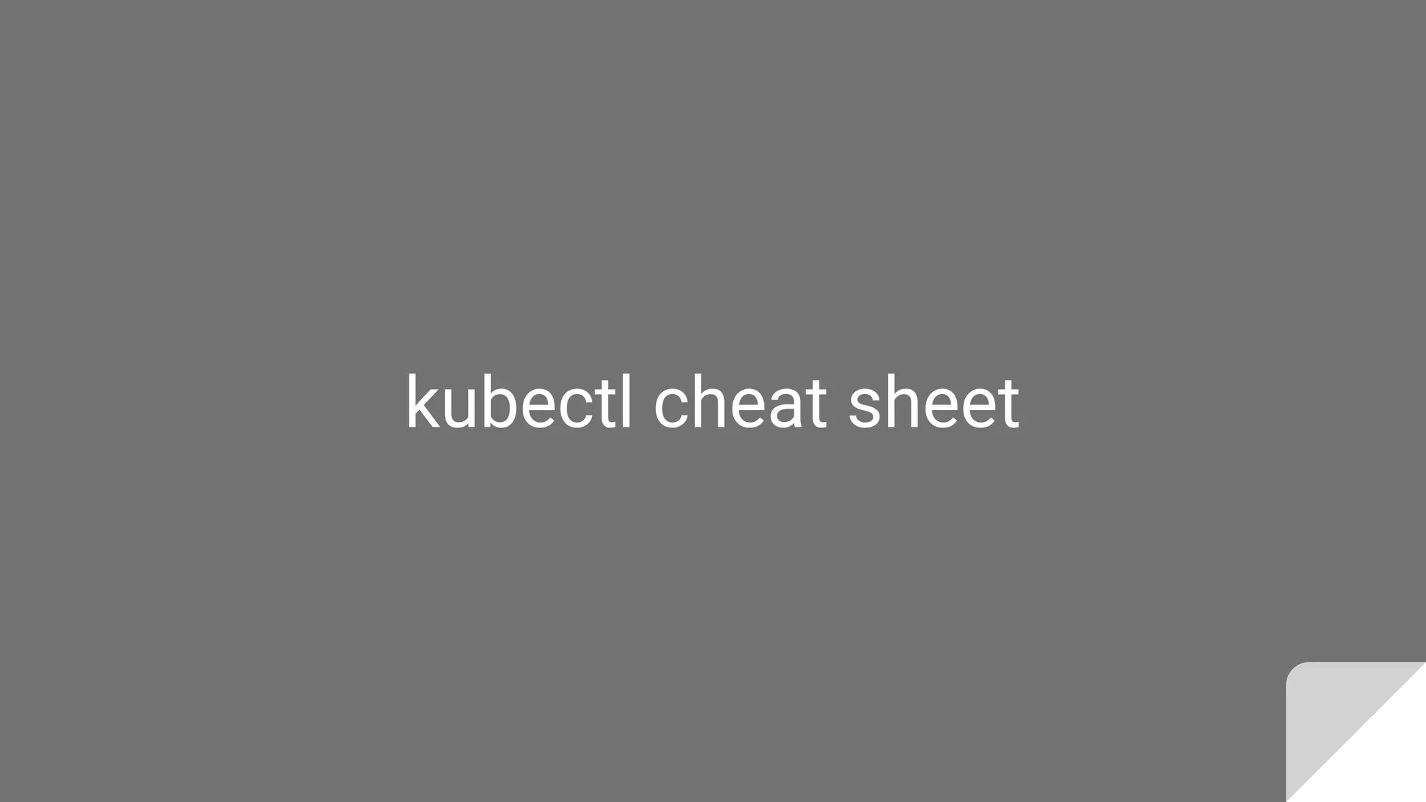 kubectl cheat sheet
 
