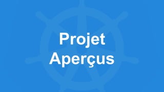 Projet
Aperçus
 