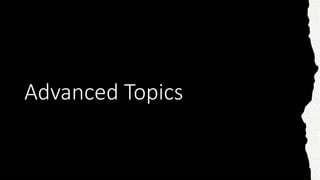 Advanced Topics
 