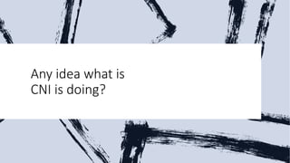 Any idea what is
CNI is doing?
 