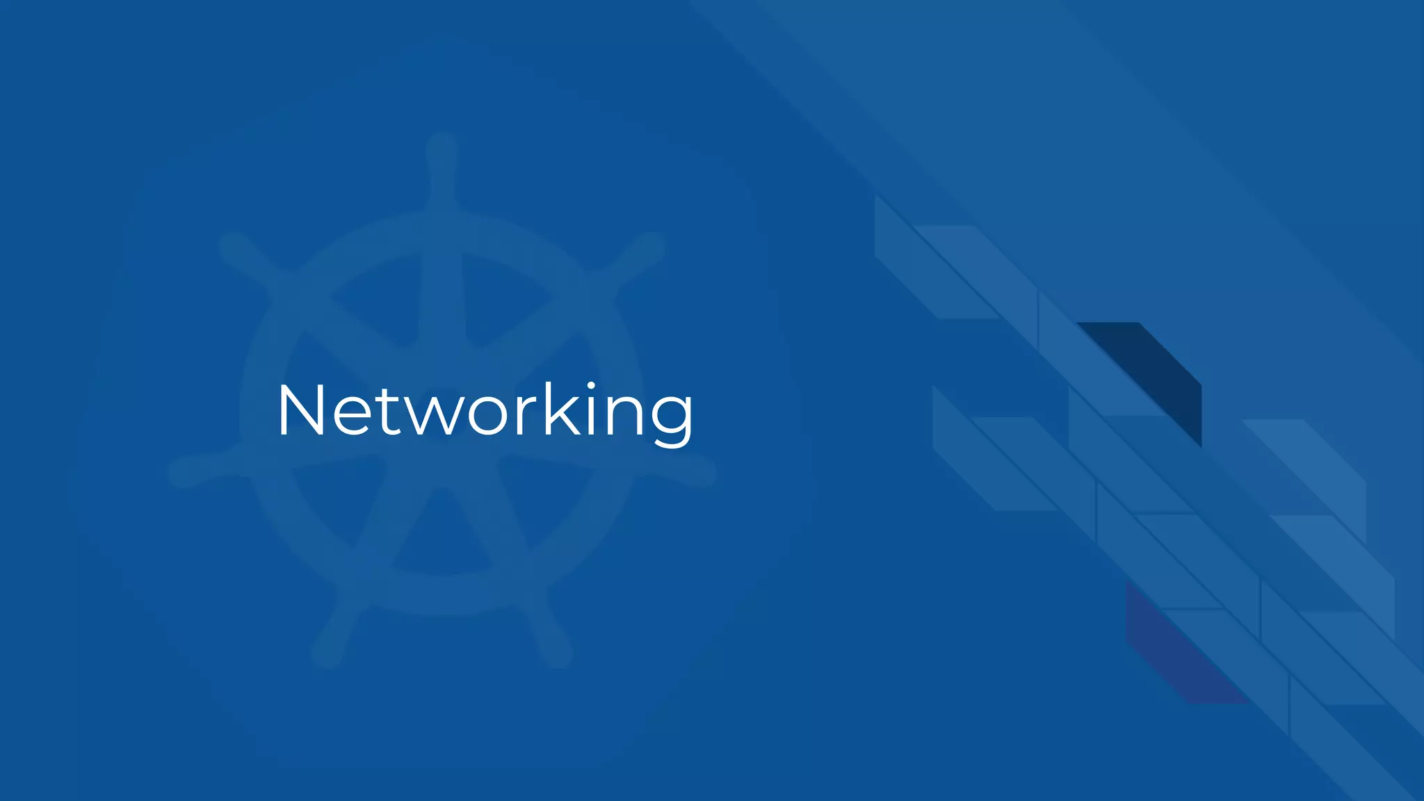 Networking
 