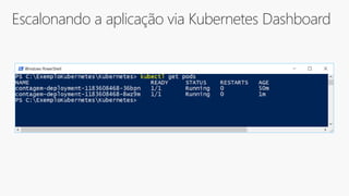 Escalonando a aplicação via Kubernetes Dashboard
 