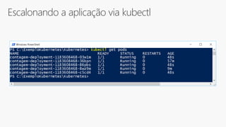 Escalonando a aplicação via kubectl
 