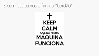 E com isto temos o fim do “bordão”...
 