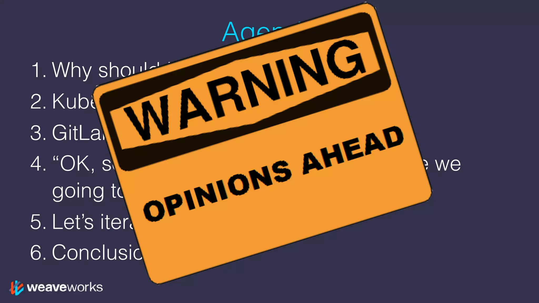 Agenda
1. Why should I deliver continuously?
2. Kubernetes primer
3. GitLab primer
4. “OK, so we’ve got these pieces, how are we
going to put them together?”
5. Let’s iterate on a design!
6. Conclusions
 