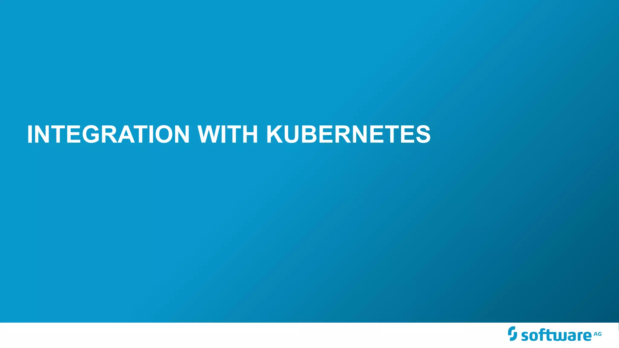 INTEGRATION WITH KUBERNETES 