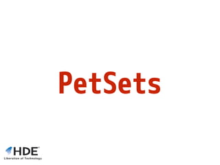 PetSets
 