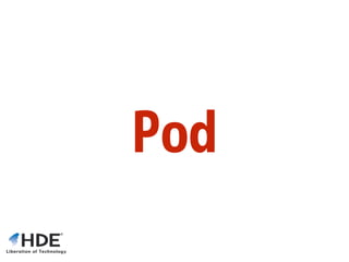 Pod
 