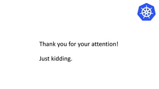 Thank you for your attention!
Just kidding.
 