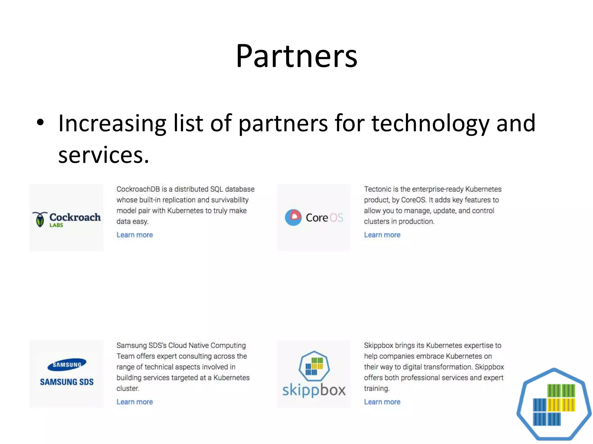 Partners
• Increasing list of partners for technology and
services.
 