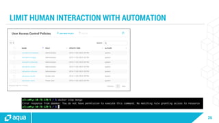 26
LIMIT HUMAN INTERACTION WITH AUTOMATION
 