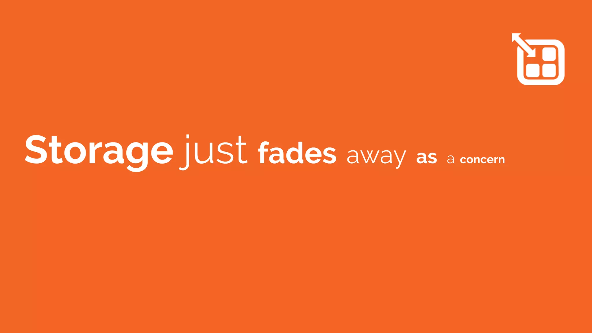 Storage just fades away as a concern
 