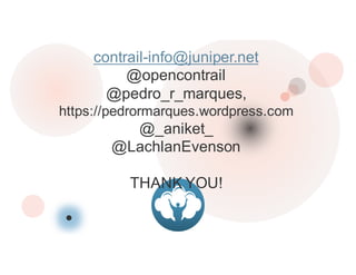 29 Copyright  ©  2014  Juniper  Networks,  Inc.          www.juniper.net  
contrail-­info@juniper.net
@opencontrail
@pedro_r_marques,  
https://pedrormarques.wordpress.com
@_aniket_
@LachlanEvenson
THANK  YOU!
 