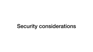 Security considerations
 