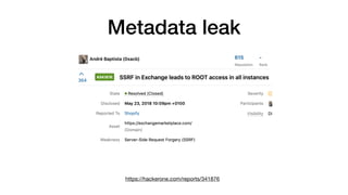 Metadata leak
https://hackerone.com/reports/341876
 