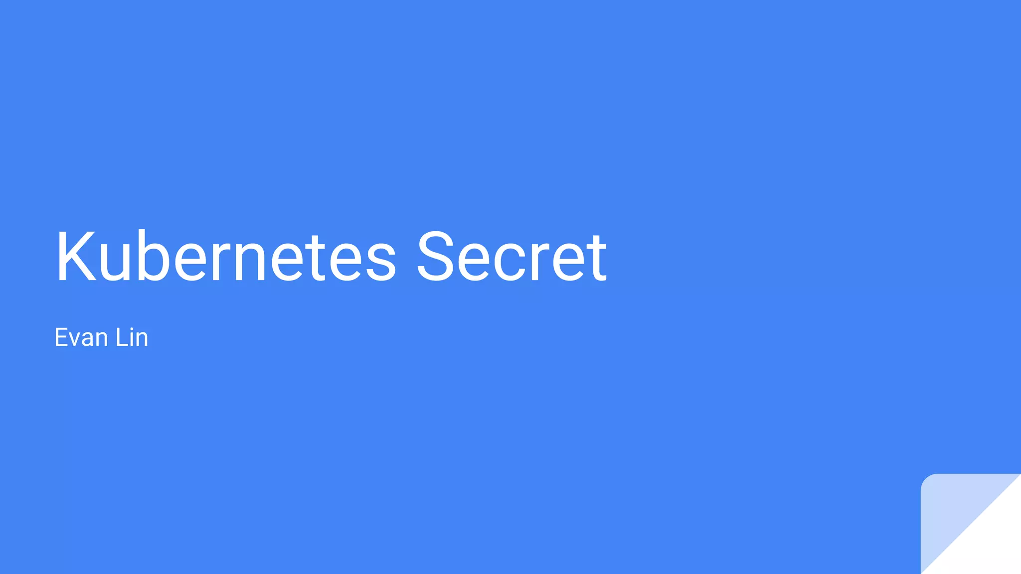 Kubernetes secret introduction ppt