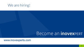 27
We are hiring!
www.inovexperts.com
 