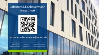 Johannes M. Scheuermann
inovex GmbH
Johannes.scheuermann@inovex.de
CC BY-NC-ND inovex.de +JohannesScheuermann
github.com/johscheu
er
@johscheuer youtube.com/inovexGmb
H
 