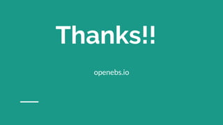 Thanks!!
openebs.io
 