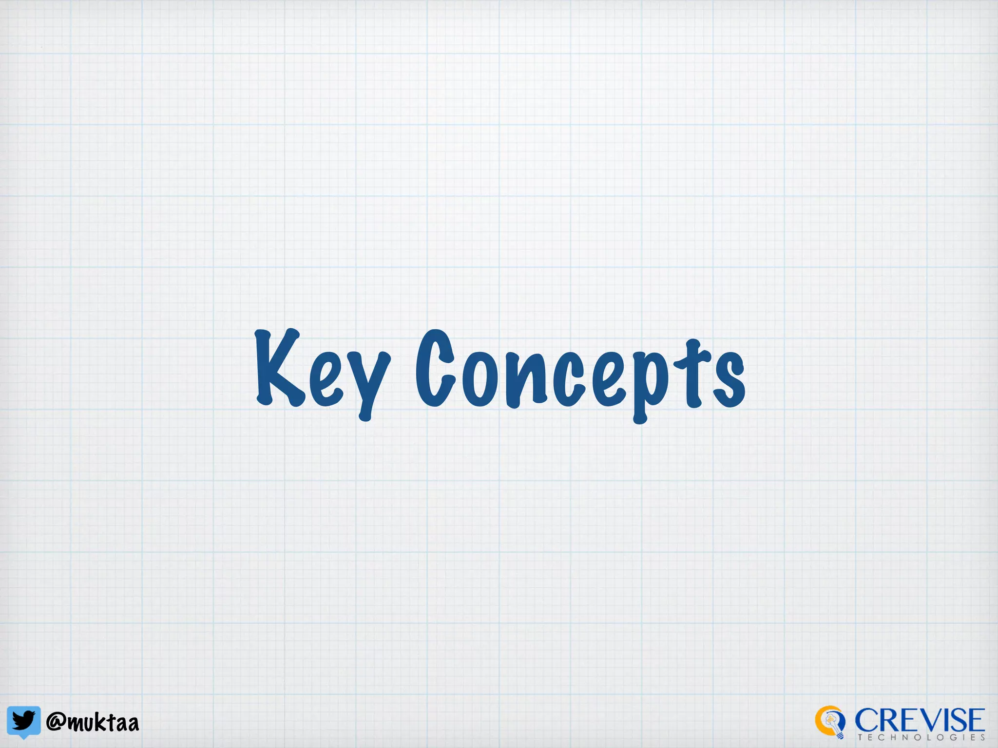 @muktaa
Key Concepts
 