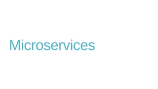Microservices
 
